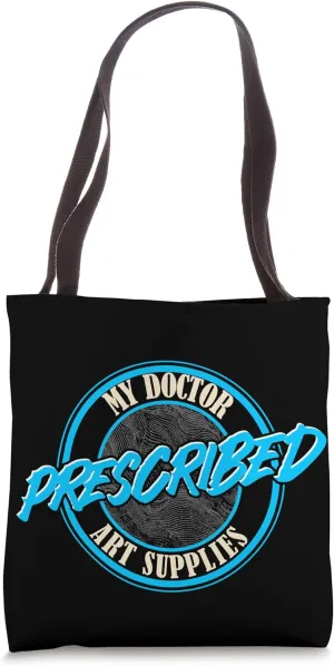 Funny Artist My Doctor Prescribed Art Supplies Tote Bag