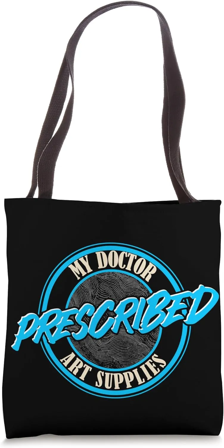 Funny Artist My Doctor Prescribed Art Supplies Tote Bag